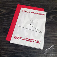 Thanks for not aborting me - Mother's Day Card