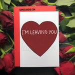 I'm Leaving You - Valentine's Day Card