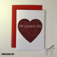 I'm Leaving You - Valentine's Day Card