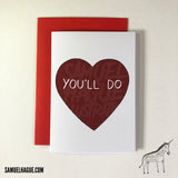 You'll Do - Valentine's Day Card