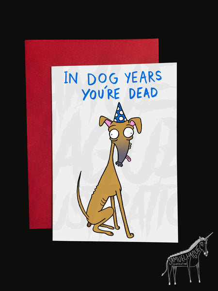 In Dog Years You're Dead - Dog - Birthday Card